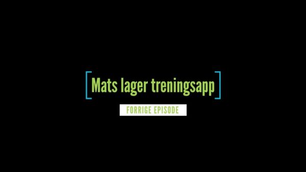 Mats lager treningsapp episode 2